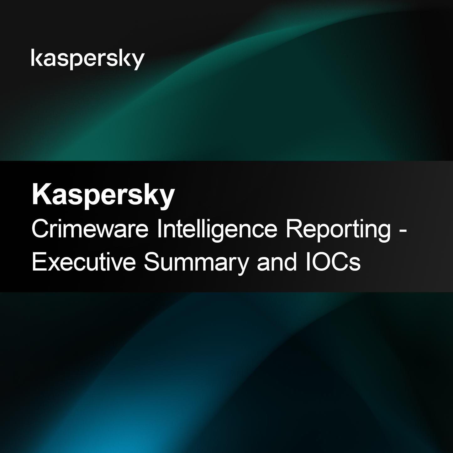 Kaspersky Bűnözői Kiberfenyegetettség Jelentés - Vezetői Összefoglaló és IOCs